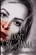 Don't Cry to Mama: A Horror Anthology