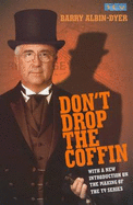 Don't Drop the Coffin!: Lifting the Lid on Britain's Most Remarkable Undertaker