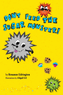 Don't Feed The Sugar Monster