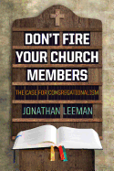 Don't Fire Your Church Members: The Case for Congregationalism