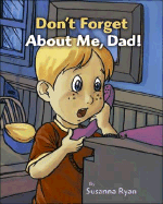 Don't Forget about Me, Dad!
