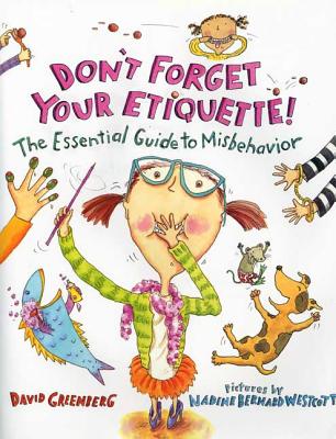 Don't Forget Your Etiquette!: The Essential Guide to Misbehavior - Greenberg, David