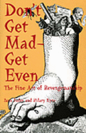 Don't Get Mad-Get Even: The Fine Art of Revengemanship - Inder, Jane, and Eyre, Hilary