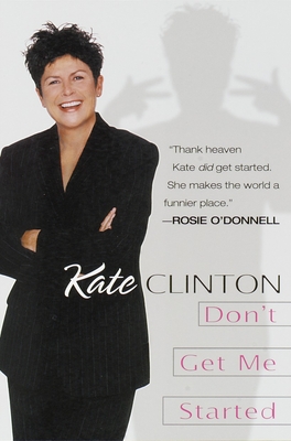 Don't Get Me Started - Clinton, Kate