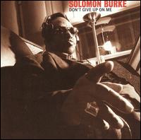 Don't Give Up on Me - Solomon Burke
