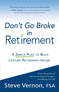 Don't Go Broke in Retirement: A Simple Plan to Build Lifetime Retirement Income