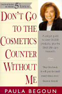Don't Go to the Cosmetics Counter Without Me: A Unique Guide to Over 30,000 Products, Plus the Latest Skin-Care Research
