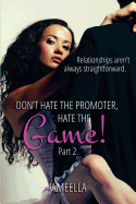 Don't Hate the Promoter, Hate the Game! Part 2: Relationships aren't always straightforward
