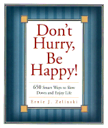 Don't Hurry, Be Happy!: 650 Smart Ways to Slow Down and Enjoy Life