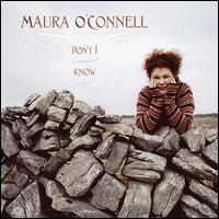 Don't I Know - Maura O'Connell