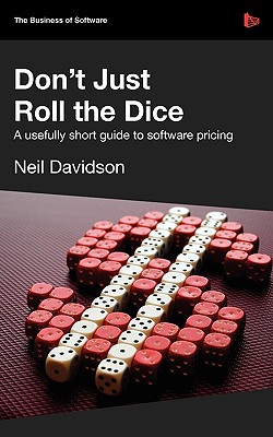 Don't Just Roll the Dice - A Usefully Short Guide to Software Pricing - Davidson, Neil