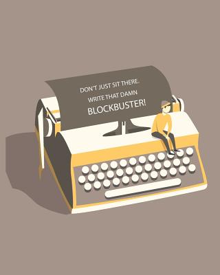 Don't Just Sit There Write That Damn BLOCKBUSTER! - Dreambigga