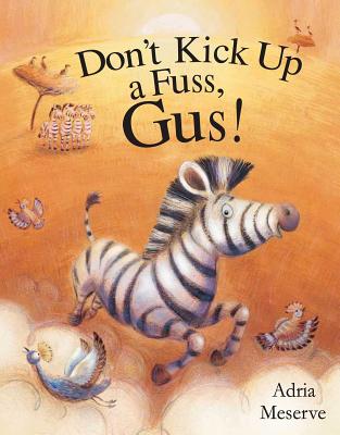 Don't Kick Up a Fuss, Gus! - Meserve, Adria