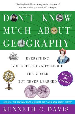 Don't Know Much About(r) Geography: Revised and Updated Edition - Davis, Kenneth C