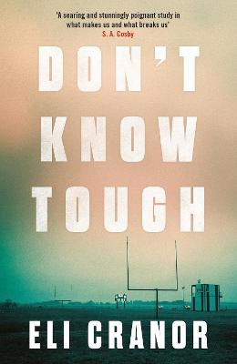 Don't Know Tough: 'Southern noir at its finest' NEW YORK TIMES - Cranor, Eli