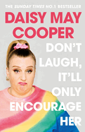 Don't Laugh, It'll Only Encourage Her: The No 1 Sunday Times Bestseller