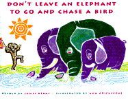 Don't Leave an Elephant to Go and Chase a Bird