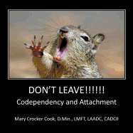 Don't Leave !!!! Codependency and Attachment