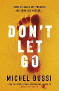 Don't Let Go: Some holidays are paradise, and some are murder....