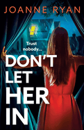 Don't Let Her In: The completely addictive psychological thriller from Joanne Ryan