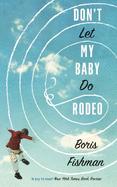 Don't Let My Baby Do Rodeo