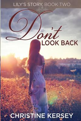 Don't Look Back: (Lily's Story, Book 2) - Kersey, Christine