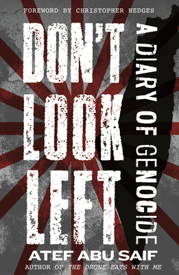 Don't Look Left: A Diary of Genocide - Saif, Atef Abu, and Hedges, Chris (Foreword by)