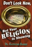 Don't Look Now, But Your Religion Is Showing