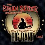 Don't Mess with a Big Band: Live!