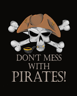 Don't Mess With Pirates - College Ruled Notebook for Pirates