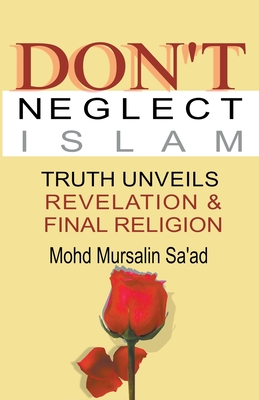 Don't Neglect Islam, Truth Unveils Revelation & Final Religion - Saad, Mohd Mursalin
