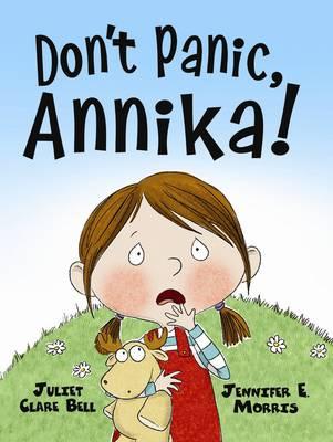 Don't Panic, Annika! - Bell, Juliet Clare, and Morris, Jennifer E. (Illustrator)