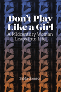 Don't Play Like a Girl: A Midcentury Woman Leaps Into Life