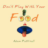 "Don't Play With Your Food"