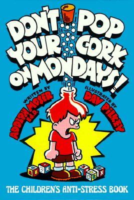 Don't Pop Your Cork on Mondays!: The Children's Anti-Stress Book - Moser, Adolph J