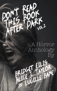 Don't Read This Book After Dark Vol 2: A Horror Anthology