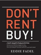 Don't Rent Buy!: A Step-By-Step Guide to Buying Your First Home