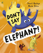Don't Say Elephant!: Discover the hilariously silly picture book