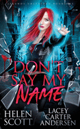 Don't Say My Name: A Paranormal Reverse Harem Romance