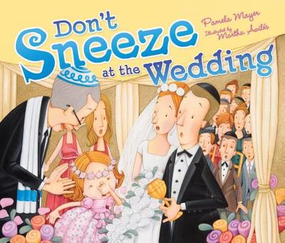 Don't Sneeze at the Wedding - Mayer, Pamela