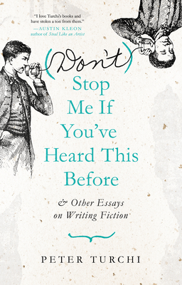 (Don't) Stop Me If You've Heard This Before: And Other Essays on Writing Fiction - Turchi, Peter