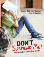 Dont Suspend Me!: An Alternative Discipline Toolkit