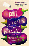 Don't Sweat the Aubergine: What Works in the Kitchen and Why