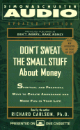 Dont Sweat the Small Stuff about Money: Spiritual and Practical Ways to Create Abundance and More Fun in Your Life