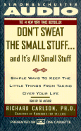 Don't Sweat The Small Stuff: and it's all small stuff