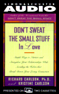 Don't Sweat the Small Stuff in Love - Carlson, Richard, PH D (Read by), and Carlson, Kris (Read by)