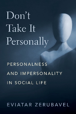 Don't Take It Personally: Personalness and Impersonality in Social Life - Zerubavel, Eviatar