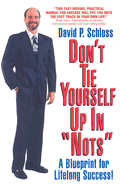 Don't Tie Yourself Up in "Nots": How to Untie Yourself from the Can "Nots" and Should "Nots" of Life