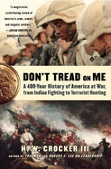 Don't Tread on Me: A 400-Year History of America at War, from Indian Fighting to Terrorist Hunting