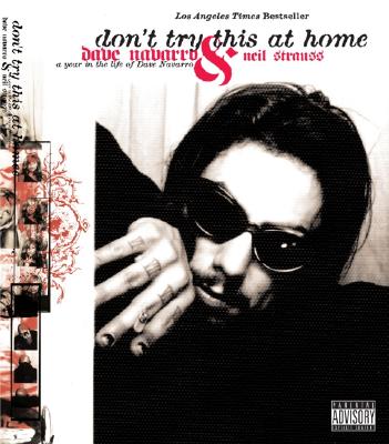 Don't Try This at Home: A Year in the Life of Dave Navarro - Navarro, Dave, and Strauss, Neil